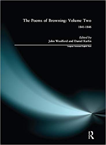 The Poems of Browning: Volume Two: 1841-1846 (Longman Annotated English Poets)